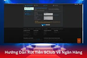 Hướng Dẫn Rút Tiền 9Club Về Ngân Hàng