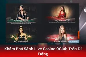 ảnh đại diện Khám Phá Sảnh Live Casino 9Club Trên Di Động