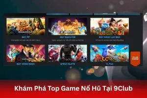 ảnh đại diện Khám Phá Top Game Nổ Hũ Tại 9Club